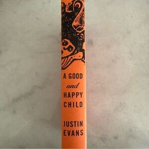 A Good and Happy Child hardcover book by Justin Evan’s 2007